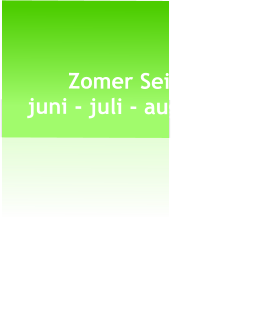 Zomer Seizoen  juni - juli - aug. - sept.